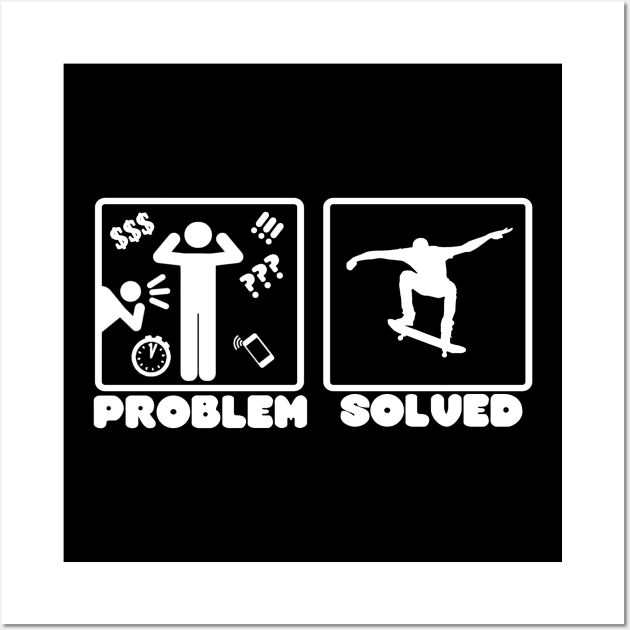 Problem Solved Skateboarding Wall Art by TheUnknown93